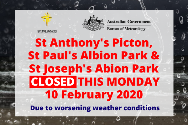 St Anthony's Picton, St Paul's Albion Park and St Joseph's Albion Park CLOSED Monday 10 February